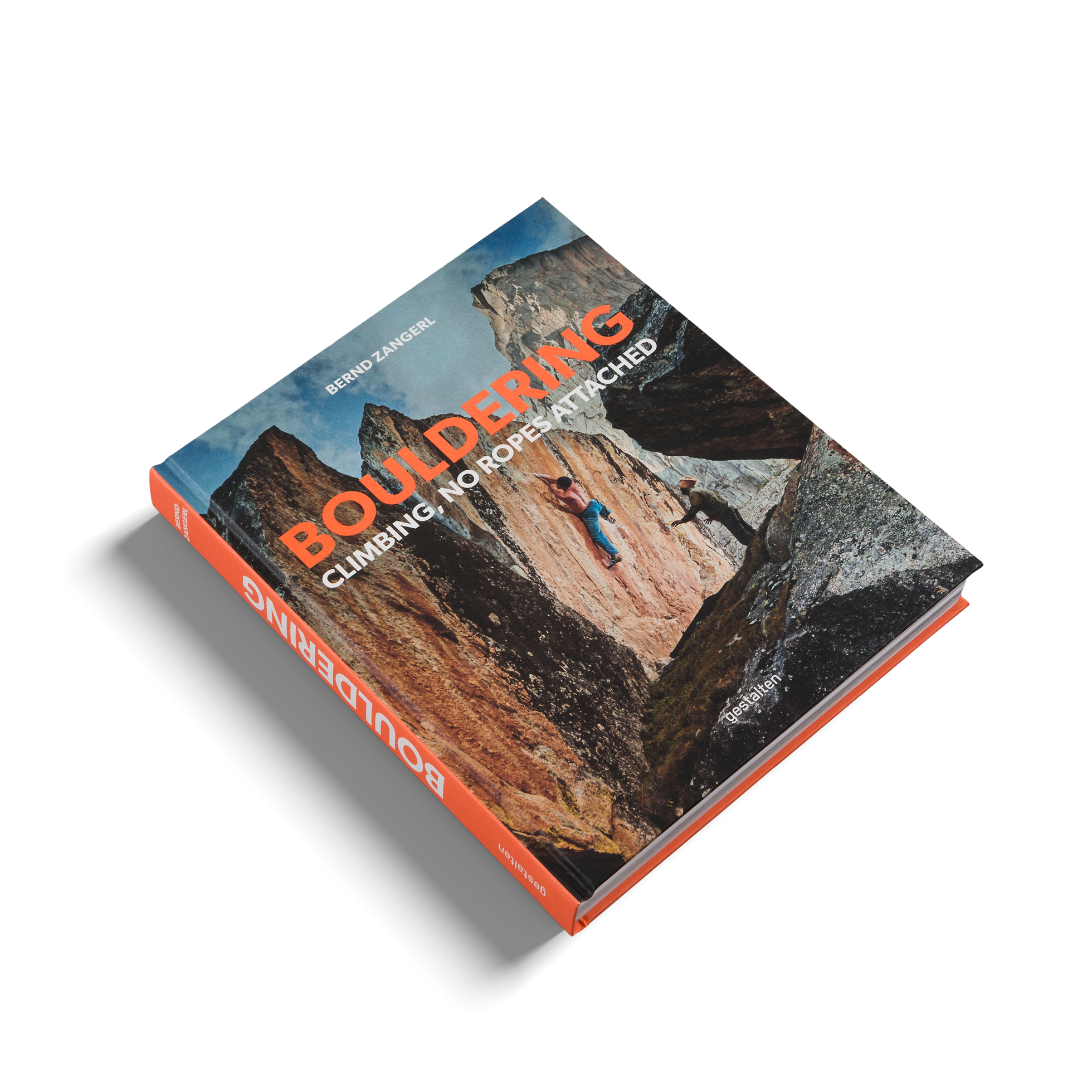 Bouldering - Climbing, No Ropes Attached by gestalten and Bernd Zangerl