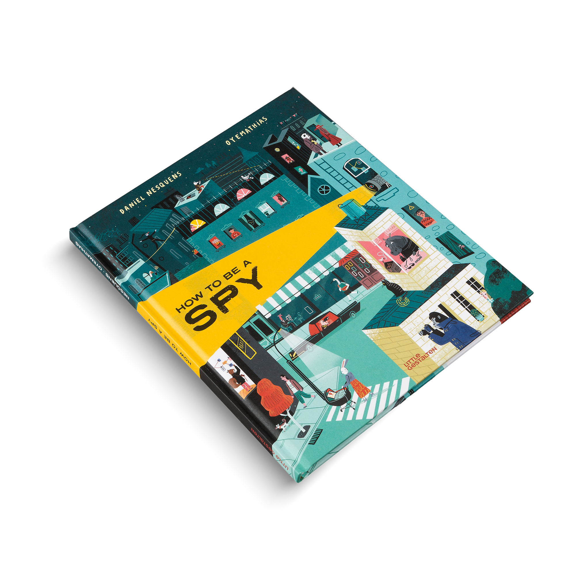 How to be a Spy is a children's book by Little Gestalten, Daniel Nesquens and Oyemathias