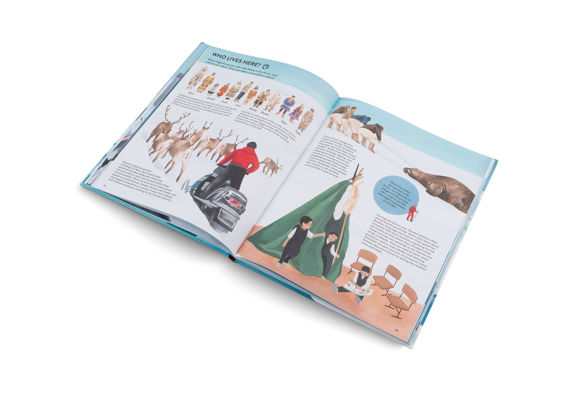 Many indigenous groups make their homes in the Arctic, each with its own culture. Aleut, Chukchi, Evenk, Inuit, Khanty, Nenets, Sámi and Yupik have lived in the Arctic for thousands of years.