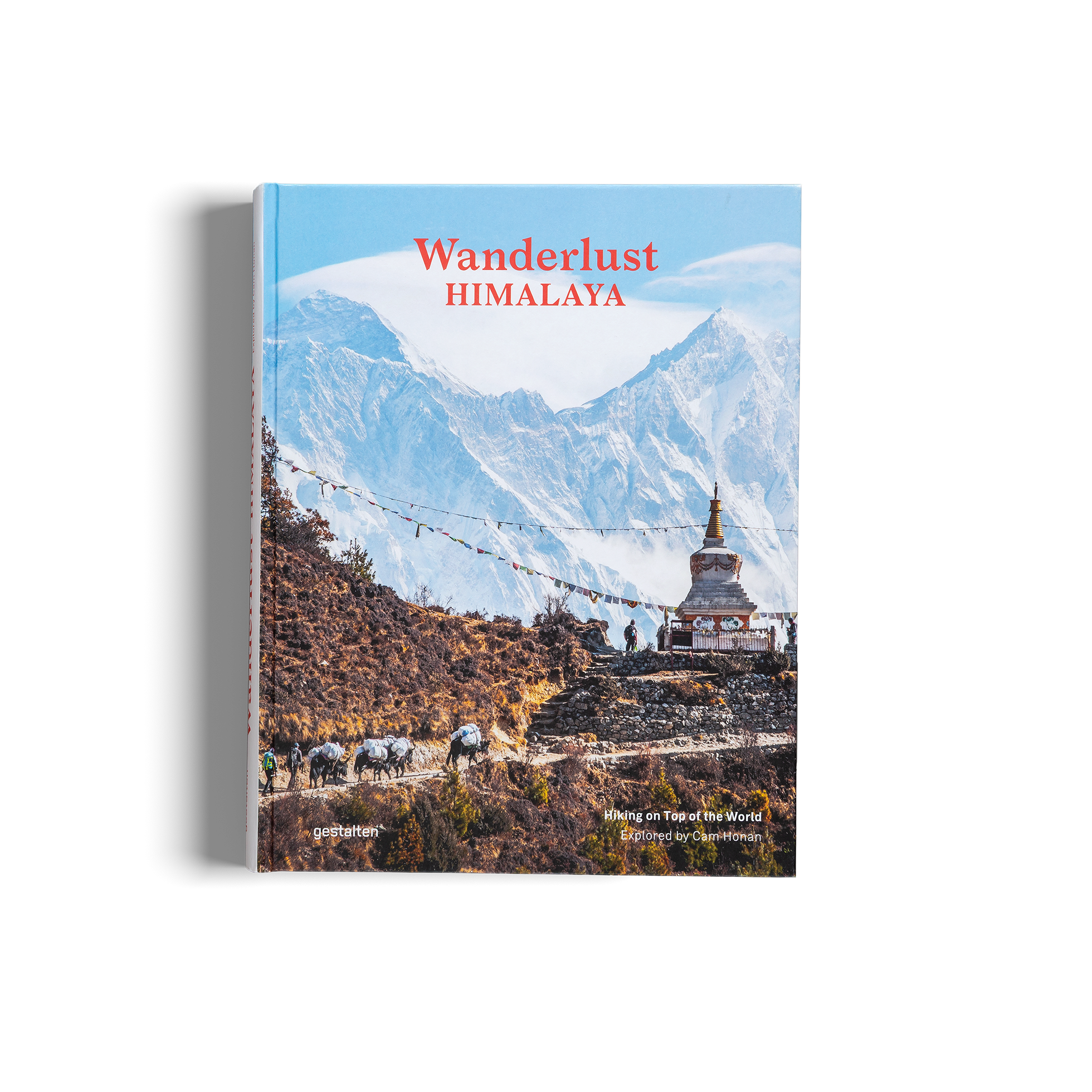 Wanderlust Himalaya is about hiking on top of the world by Cam Honan and gestalten