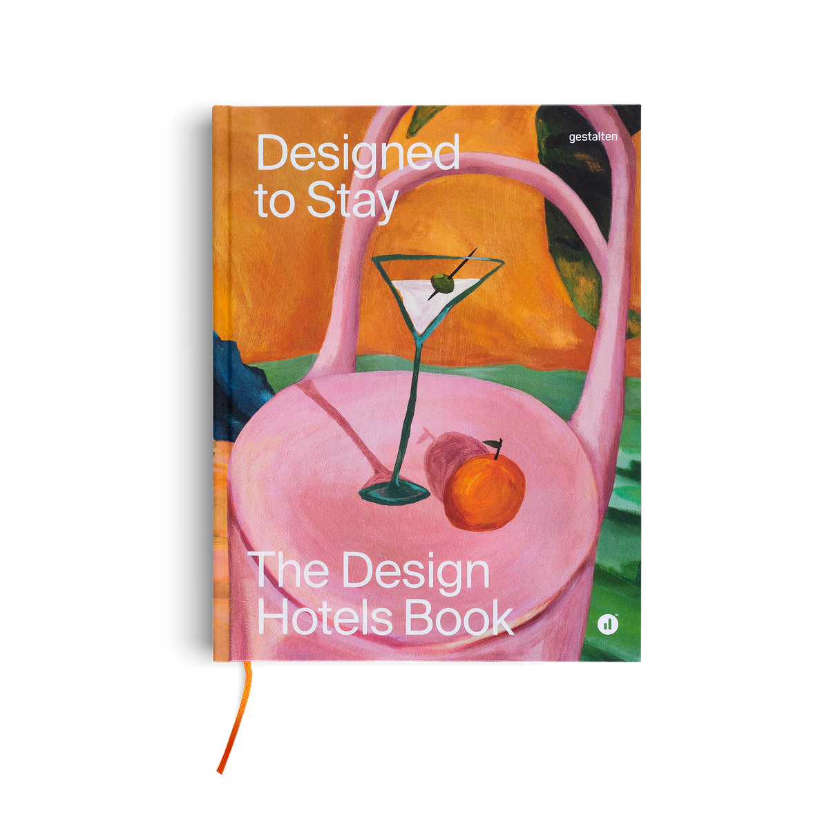 the Design Hotels™ BOOK 2013 Designed to Stay: The Design Hotels™ Book