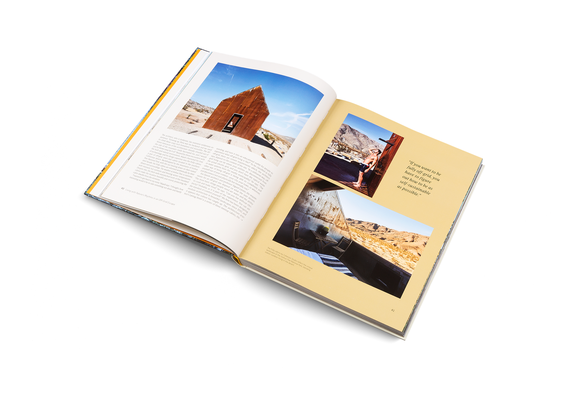 It all begins with the perfect location. By cleverly adapting to their surroundings, these self-sustaining cabins enable us to be immersed in the elements in comfort.